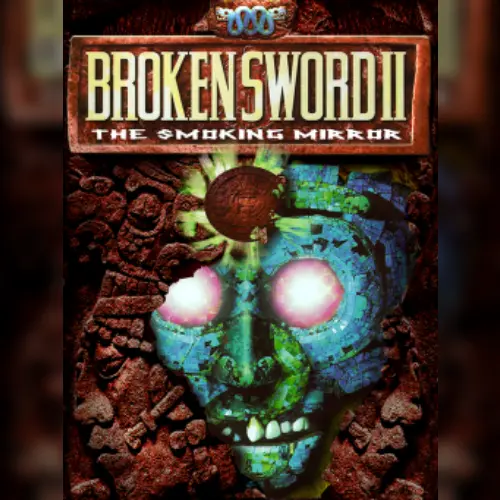 Broken Sword II - The Smoking Mirror